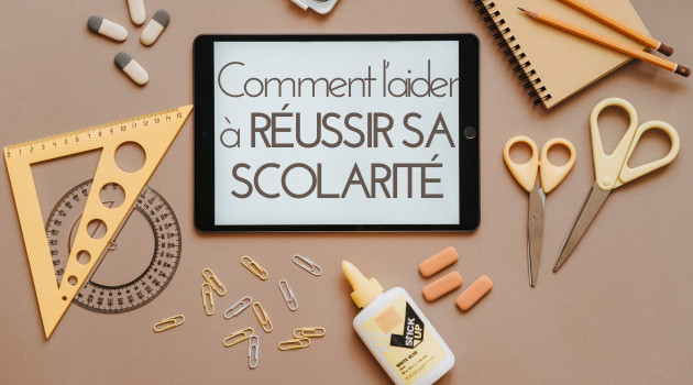 aider son enfant ado à résussir sa scolarité - 14 conseils psy