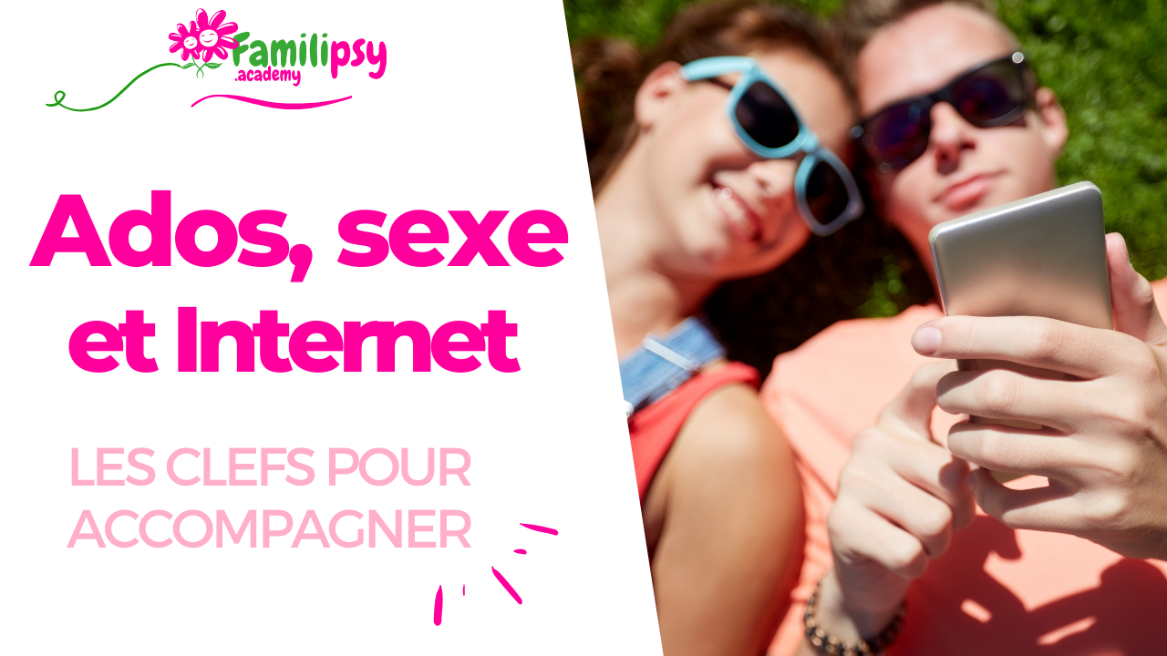 Ados, sexe et internet : comment accompagner ?