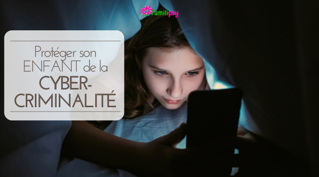 protéger un enfant de la cybercriminalité