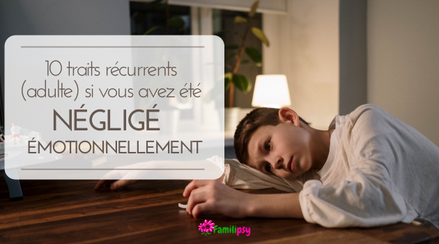 10 traits adultres après négligence émotionnelle