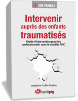 INTERVENIR AUPRÈS DES ENFANTS TRAUMATISÉS